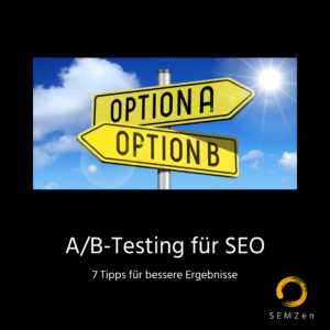 Die Anwendung von A/B Testing im Bereich der Suchmaschinenoptimierung (SEO). Performance verbessern, Conversion Rate steigern, datenbasierte Entscheidungen