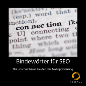 Bindewörter verbinden Satzteile und Gedanken zu einem großen Ganzen. Sie helfen bei der Textomptimierung für Suchmaschinen (SEO) und erleichtern den Lesefluss.