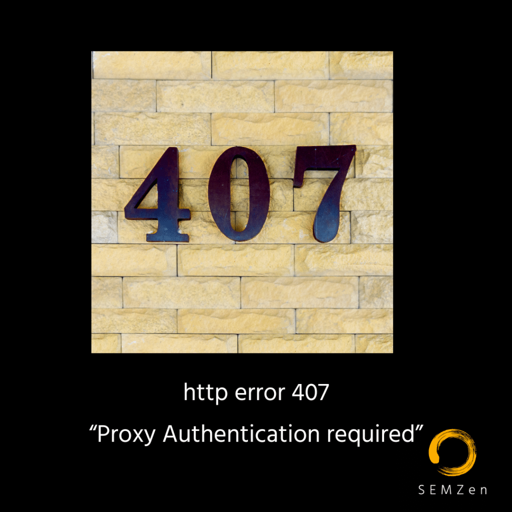 HTTP 407 Status: Proxy Authentication Required - SEMZen